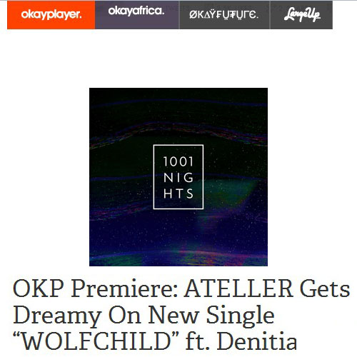 Okayplayer Premiere: ATELLER "WOLFCHILD feat. DENITIA"