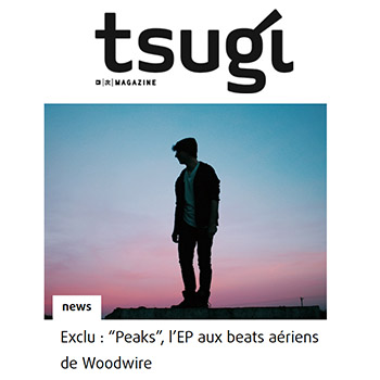 Tsugi Exclu : en écoute le nouvel EP de Woodwire 'Peaks' - ambient, chill, future beats music