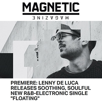Lenny de Lucas premiered his soulful New R&B-Electronic song "Thing (ft. Anothr)" via Magnetic Mag