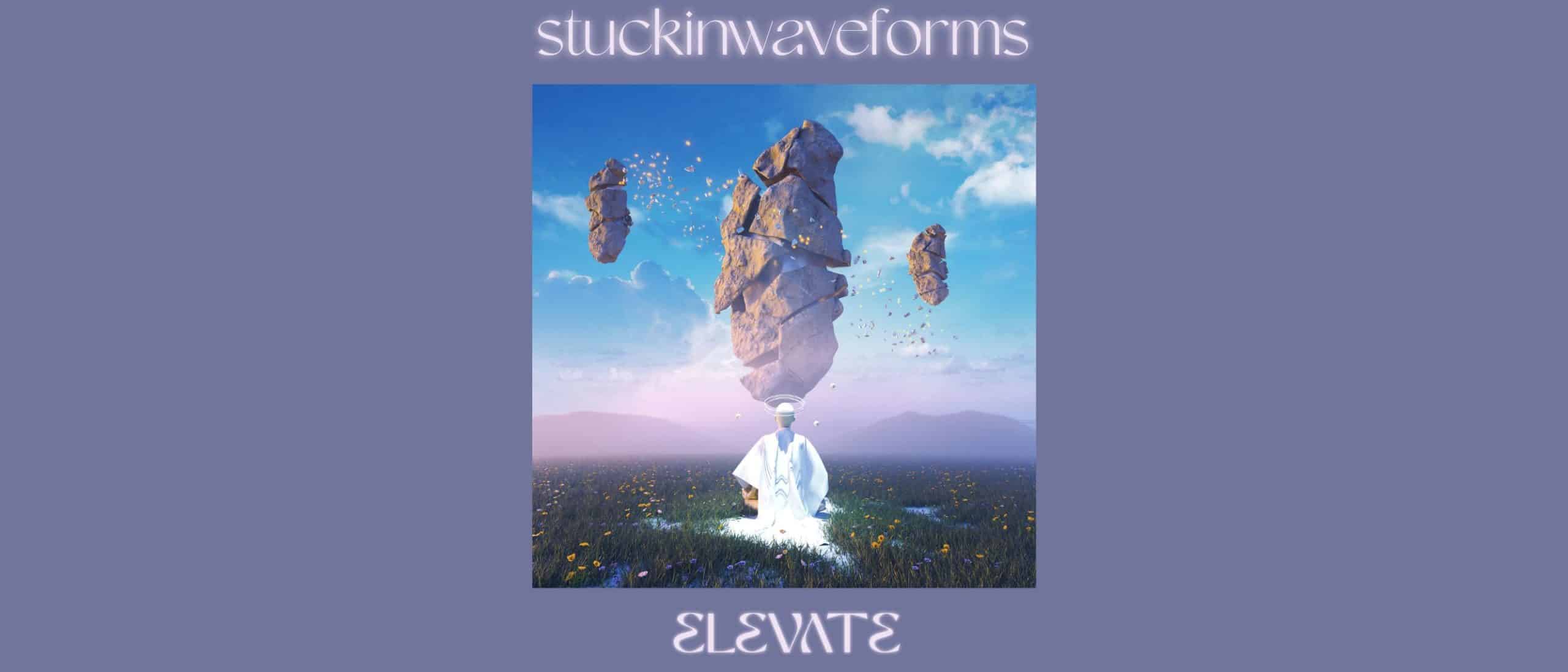 Stuckinwaveforms - elevate ep soul lofi house electronic dance mudic